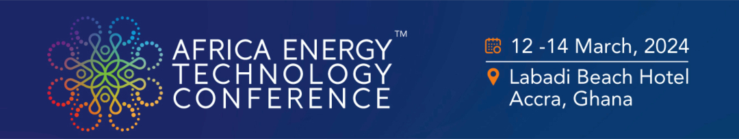 INVITATION TO THE AFRICA ENERGY TECHNOLOGY CONFERENCE 2024 ACCRA GHANA SHAPING AFRICA’S ENERGY FUTURE!